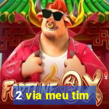 2 via meu tim